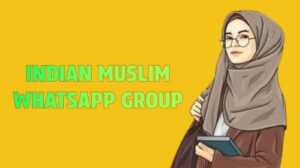 इंडियन मुस्लिम व्हाट्सएप ग्रुप लिंक INDIAN MUSLIM WHATSAPP GROUP LINK